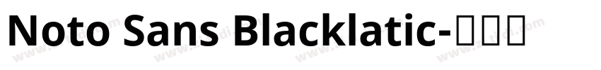 Noto Sans Blacklatic字体转换